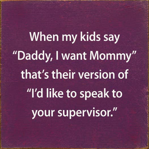 When My Kids Say "Daddy, I Want Mommy" That's Their Version: Old Black