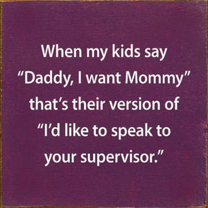 When My Kids Say "Daddy, I Want Mommy" That's Their Version: Old Black