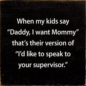 When My Kids Say "Daddy, I Want Mommy" That's Their Version: Old Black
