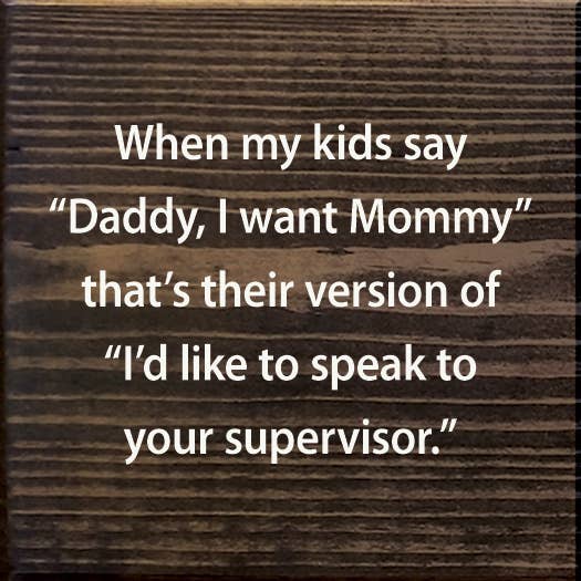 When My Kids Say "Daddy, I Want Mommy" That's Their Version: Old Black