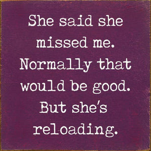 She said she missed me. Normally that would be good..