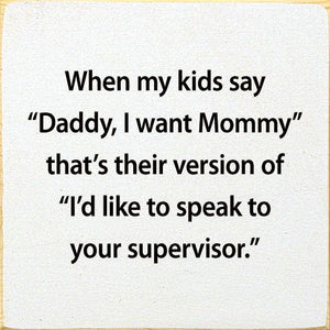 When My Kids Say "Daddy, I Want Mommy" That's Their Version: Old Black
