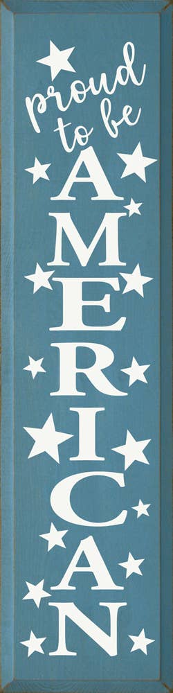 Proud To Be American - Vertical Wood Sign