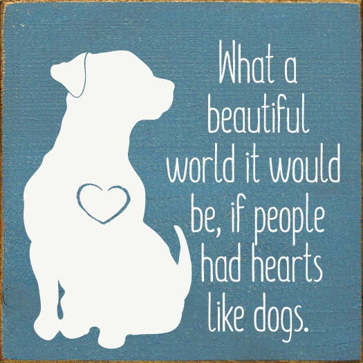 What a beautiful World it Would Be if ... Dog Wood sign: Walnut Stain