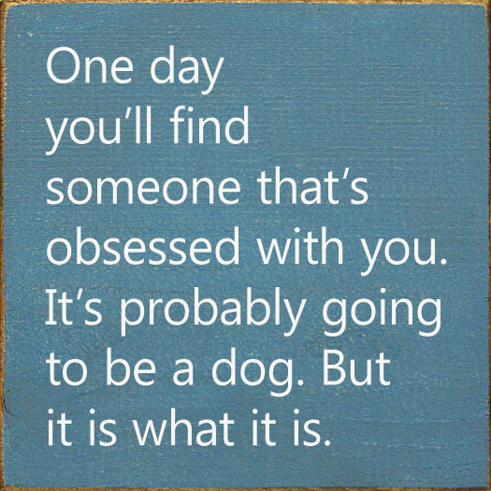 One Day You'll Find Someone That's Obsessed With You…: Old Anchor Gray