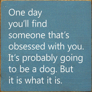 One Day You'll Find Someone That's Obsessed With You…: Old Anchor Gray