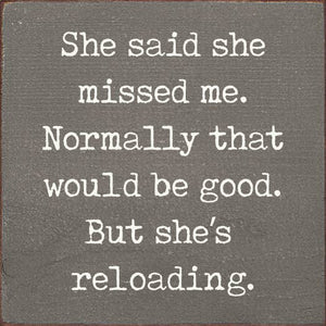 She said she missed me. Normally that would be good..