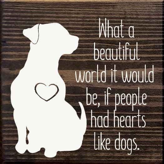 What a beautiful World it Would Be if ... Dog Wood sign: Walnut Stain