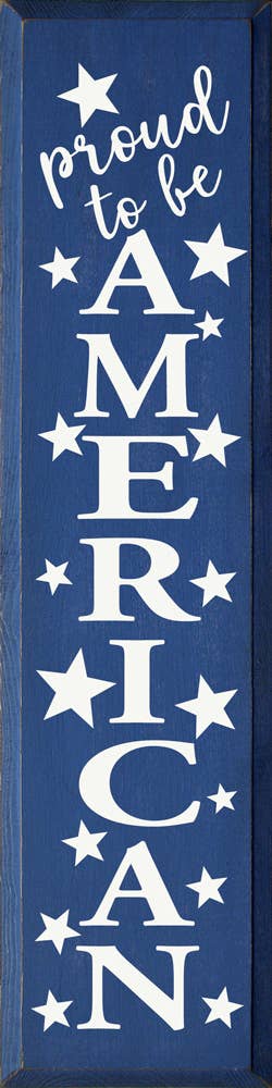 Proud To Be American - Vertical Wood Sign