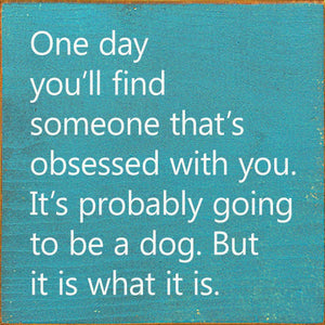 One Day You'll Find Someone That's Obsessed With You…: Old Anchor Gray