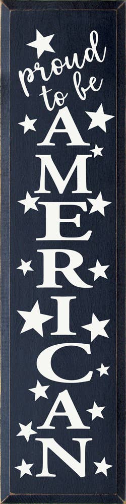 Proud To Be American - Vertical Wood Sign