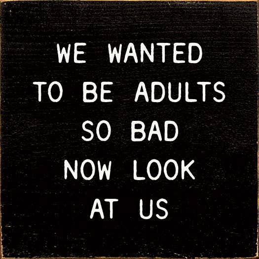 We Wanted To Be Adults So Bad Now Look At Us: Old Ivory