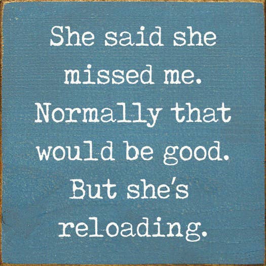 She said she missed me. Normally that would be good..