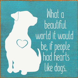 What a beautiful World it Would Be if ... Dog Wood sign: Walnut Stain