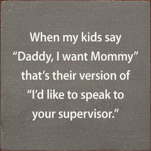 When My Kids Say "Daddy, I Want Mommy" That's Their Version: Old Black