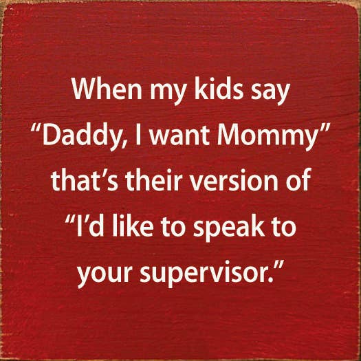 When My Kids Say "Daddy, I Want Mommy" That's Their Version: Old Black