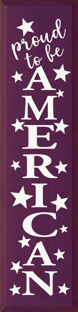 Proud To Be American - Vertical Wood Sign