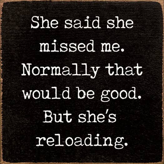She said she missed me. Normally that would be good..