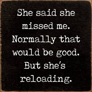 She said she missed me. Normally that would be good..