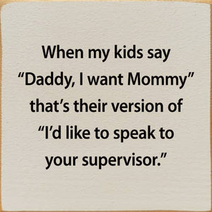 When My Kids Say "Daddy, I Want Mommy" That's Their Version: Old Black