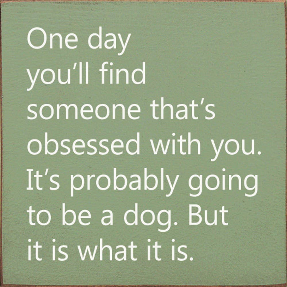 One Day You'll Find Someone That's Obsessed With You…: Old Anchor Gray