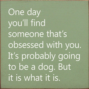One Day You'll Find Someone That's Obsessed With You…: Old Anchor Gray