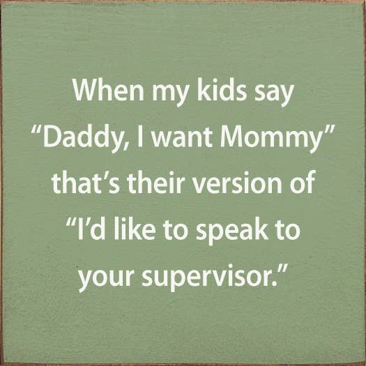 When My Kids Say "Daddy, I Want Mommy" That's Their Version: Old Black