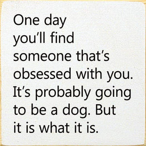 One Day You'll Find Someone That's Obsessed With You…: Old Anchor Gray
