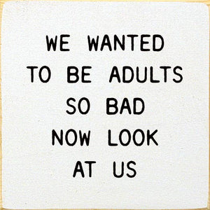 We Wanted To Be Adults So Bad Now Look At Us: Old Ivory