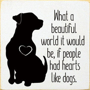 What a beautiful World it Would Be if ... Dog Wood sign: Walnut Stain
