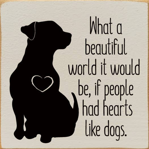 What a beautiful World it Would Be if ... Dog Wood sign: Walnut Stain