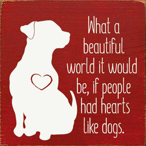What a beautiful World it Would Be if ... Dog Wood sign: Walnut Stain
