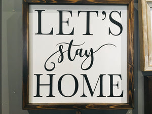 Let’s Stay Home sign- 24”x24”