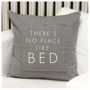 There's No Place Like Bed- Pillow