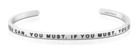 IF YOU CAN, YOU MUST. IF YOU MUST, YOU CAN- MantraBand- Silver