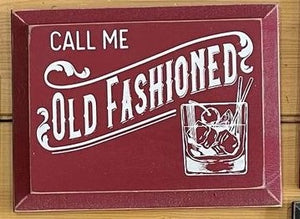 Call me Old Fashioned - Wood Sign - 9x12