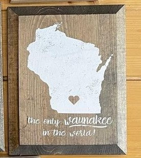 The Only Waunakee - Wood Sign - 9x12