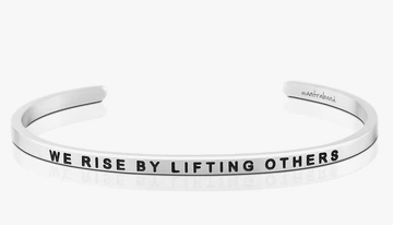 We Rise By Lifting Others- MantraBand - Silver