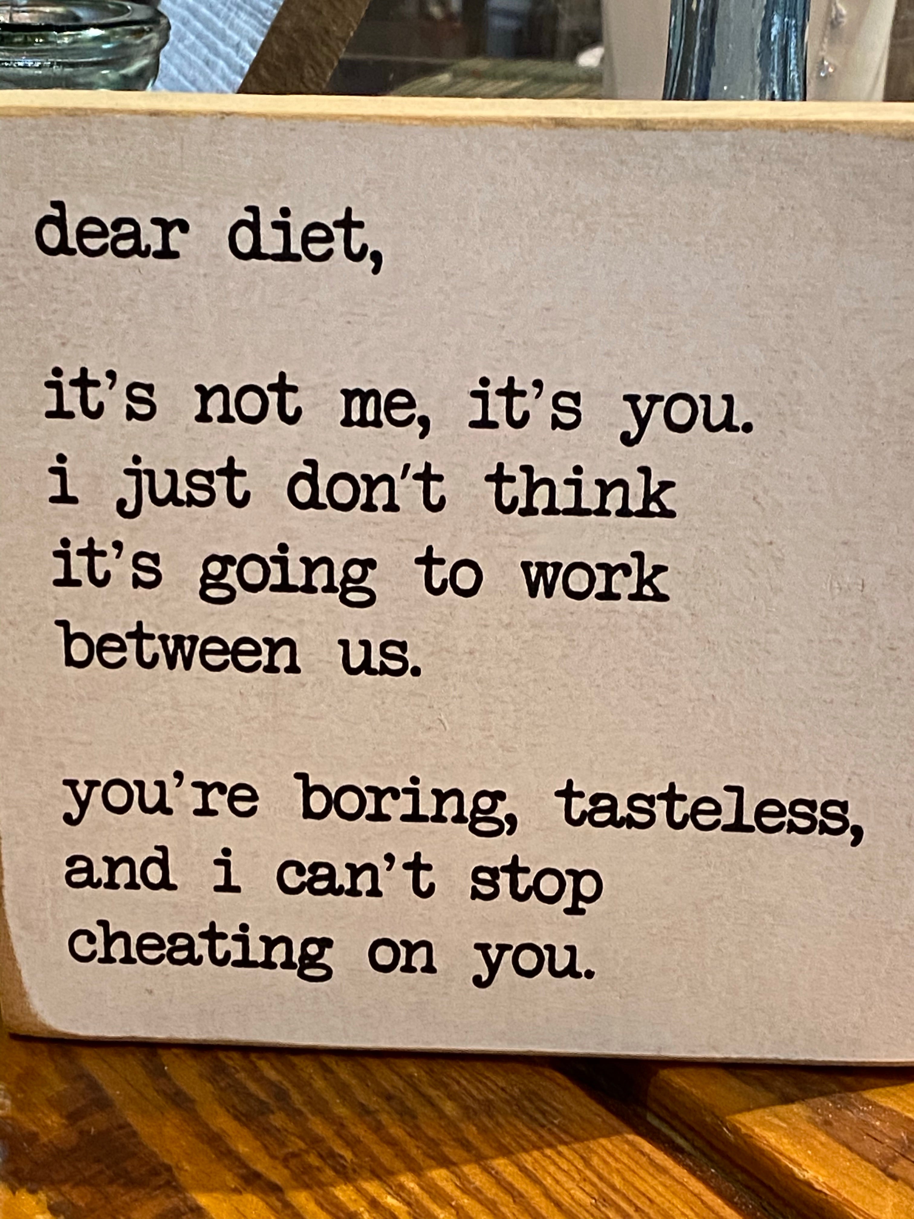Dear Diet, It's not me, it's you-wood sign