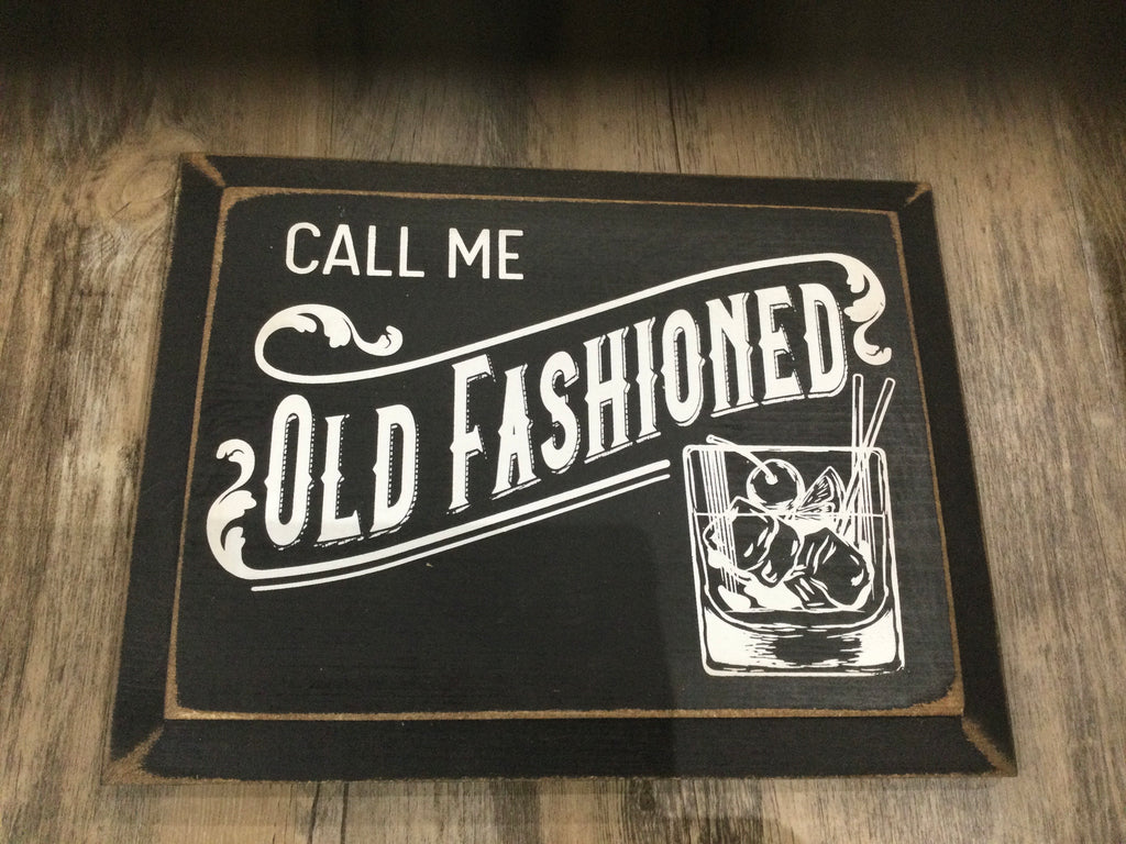 Call me Old Fashioned - Wood Sign - 9x12