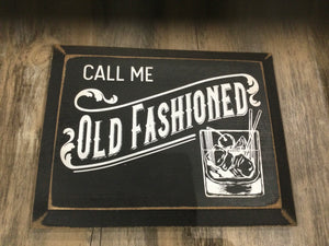 Call me Old Fashioned - Wood Sign - 9x12